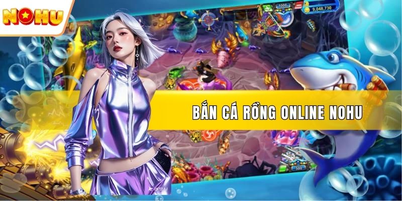 Bắn cá rồng online
