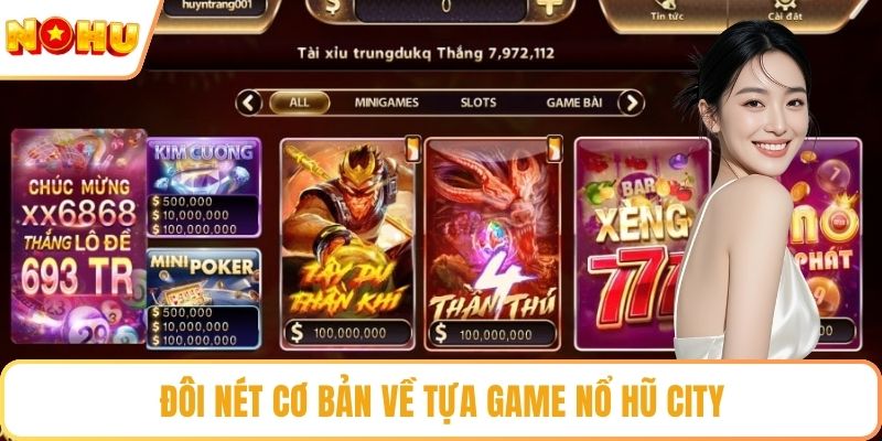Đôi nét cơ bản về tựa game nổ hũ city