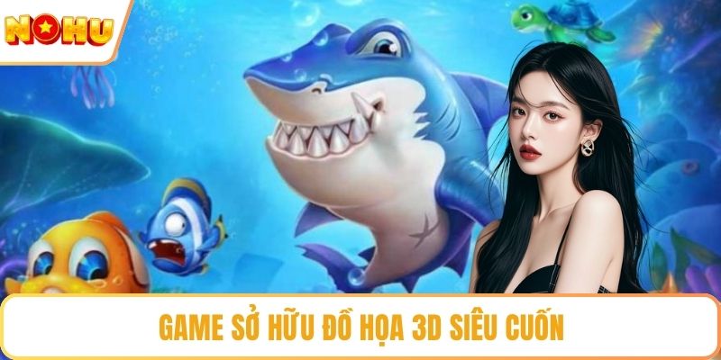 Game sở hữu đồ họa 3D siêu cuốn