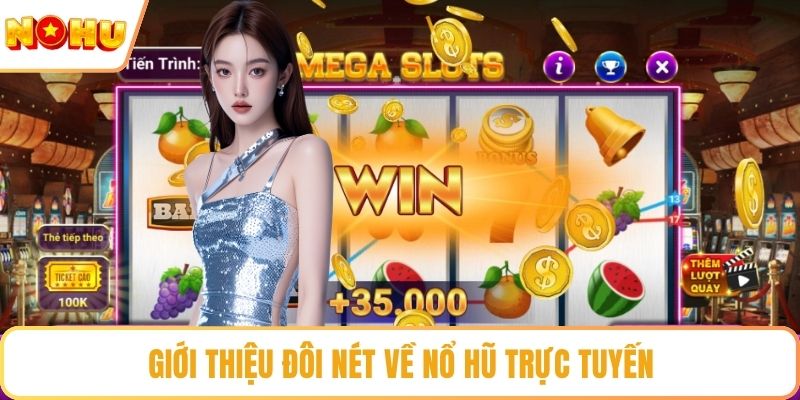 Giới thiệu đôi nét về nổ hũ trực tuyến