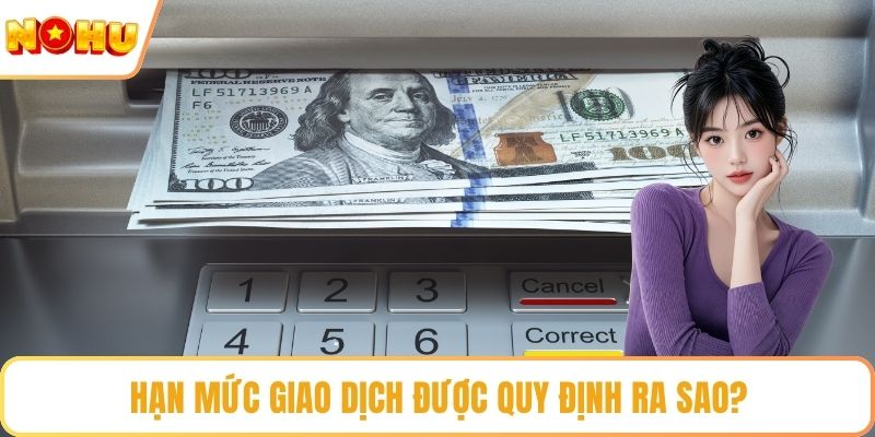 Hạn mức giao dịch được quy định ra sao?