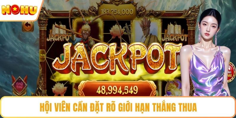 Hội viên cần đặt rõ giới hạn thắng thua
