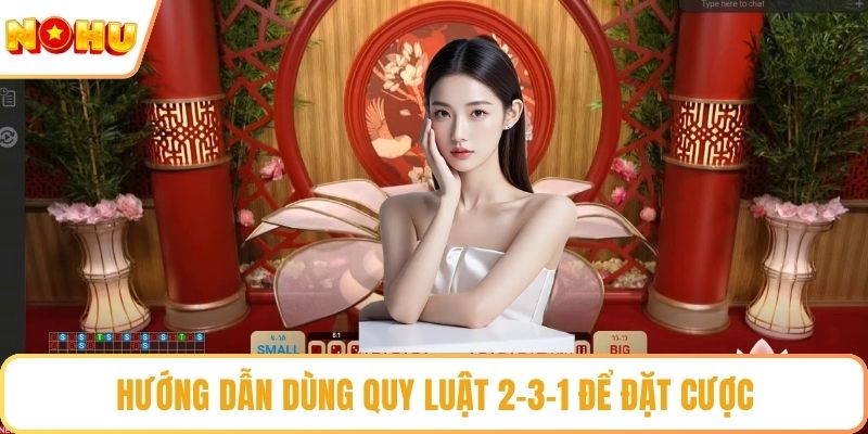 Hướng dẫn dùng quy luật 2-3-1 để đặt cược