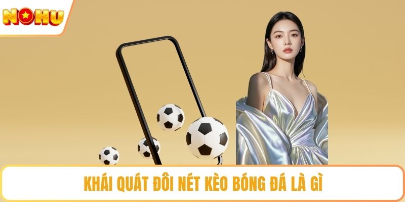 Khái quát đôi nét kèo bóng đá là gì