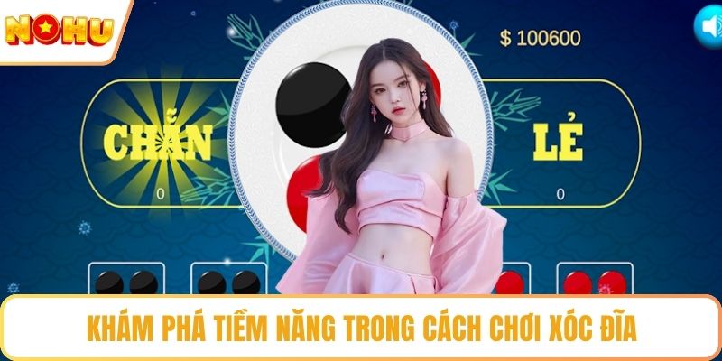 Khám phá tiềm năng trong cách chơi xóc đĩa