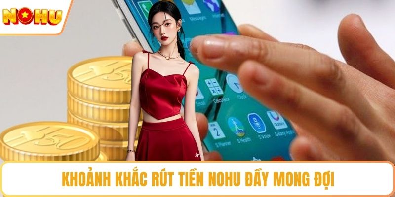 Khoảnh khắc rút tiền nohu đầy mong đợi