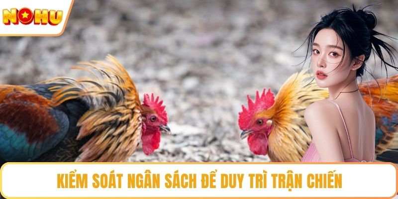 Kiểm soát ngân sách để duy trì trận chiến