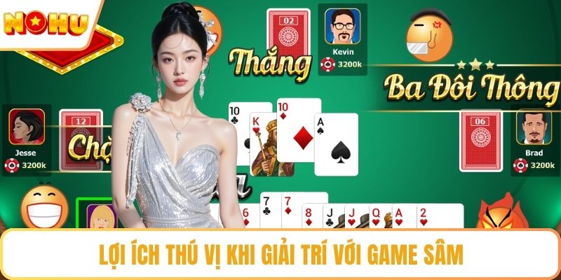 Lợi ích thú vị khi giải trí với game sâm