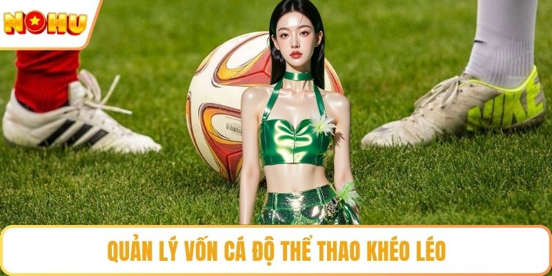 Quản lý vốn cá độ thể thao khéo léo