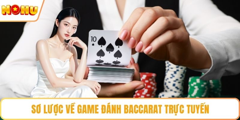 Sơ lược về game đánh baccarat trực tuyến