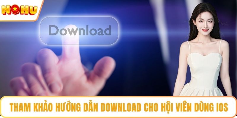Tham khảo hướng dẫn download cho hội viên dùng IOS