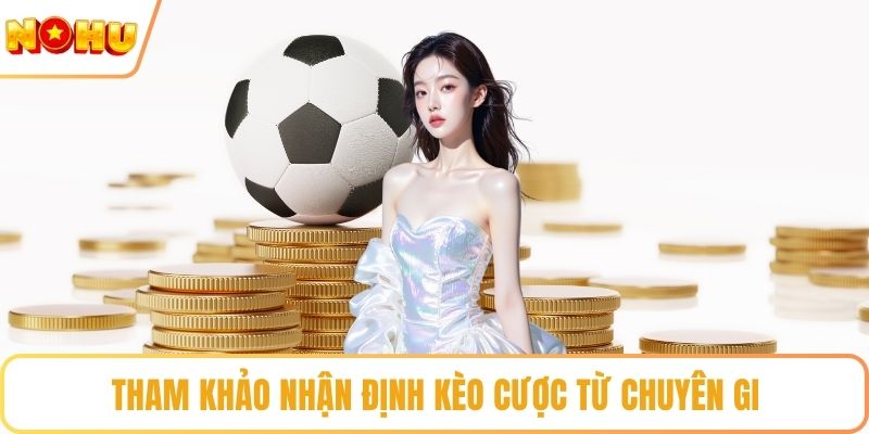 Tham khảo nhận định kèo cược từ chuyên gia