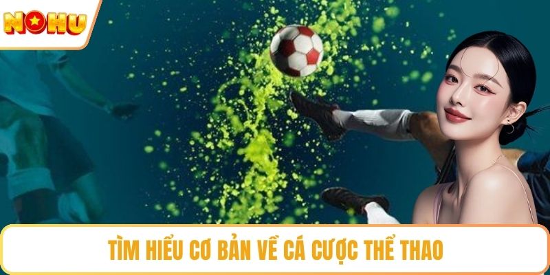 Tìm hiểu cơ bản về cá cược thể thao