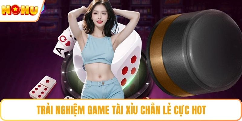 Trải nghiệm game tài xỉu chẵn lẻ cực hot
