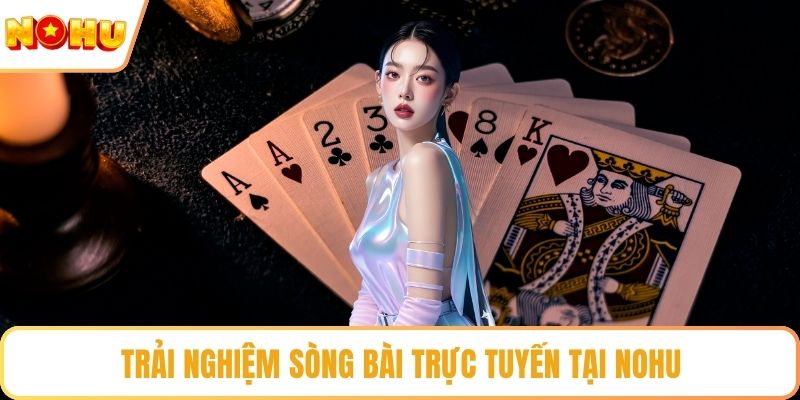 Trải nghiệm sòng bài trực tuyến tại NOHU