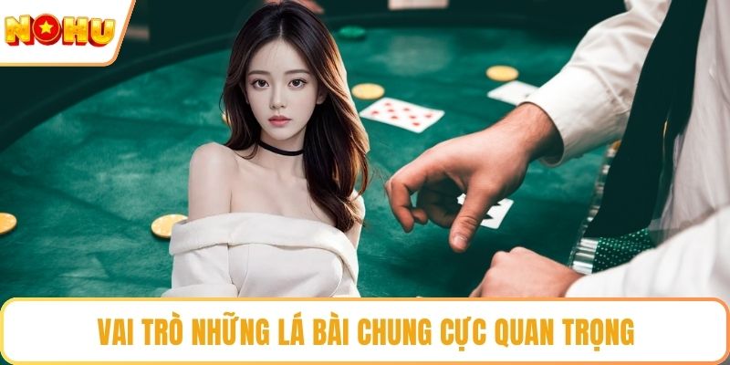 Vai trò những lá bài chung cực quan trọng
